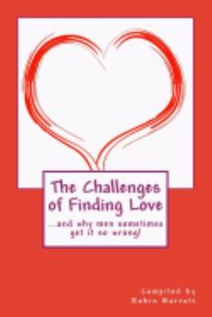 Paperback The Challenges of Finding Love: and why men sometimes get it so wrong! Book