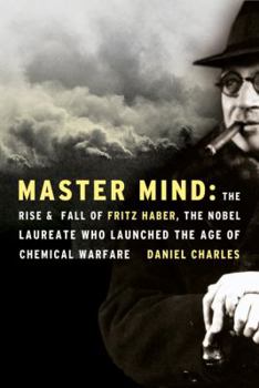 Hardcover Master Mind: The Rise and Fall of Fritz Haber, the Nobel Laureate Who Launched the Age of Chemical Warfare Book