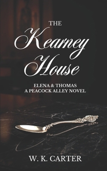 Paperback The Kearney House: Elena & Thomas: A Peacock Alley Novel Book