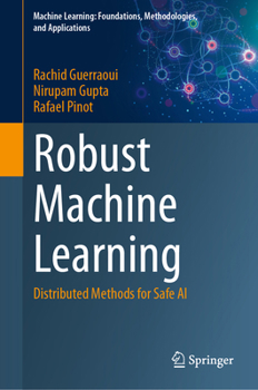 Hardcover Robust Machine Learning: Distributed Methods for Safe AI Book