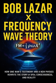Bob Lazar X Frequency Wave Theory