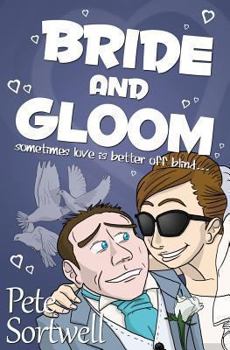 Bride And Gloom: sometimes love is better off blind - Book #2 of the Sometimes Love