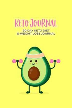 Paperback Keto Journal: 90 Day Keto Diet & Weight Loss Journal, Keto Tracker & Planner, Comes with Measurement Tracker & Goals Section, Avocad Book