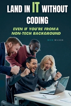 Paperback Land in IT Without Coding: Even If You're From a Non-Tech Background Book