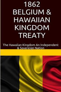 Paperback 1862 Belgium & Hawaiian Kingdom Treaty: The Hawaiian Kingdom An Independent & Sovereign Nation Book