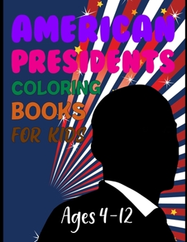 Paperback American Presidents Coloring Book For Kids Ages 4-12: American Presidents Color Learning For Kids Book