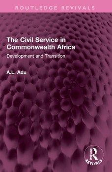 Paperback The Civil Service in Commonwealth Africa: Development and Transition Book