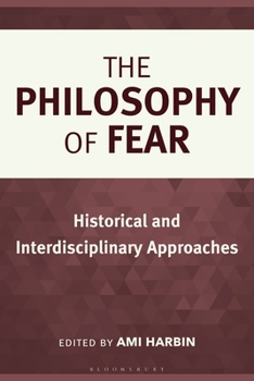 Paperback The Philosophy of Fear: Historical and Interdisciplinary Approaches Book