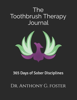 Paperback The Toothbrush Therapy Journal: 365 Days of Sober Disciplines Book