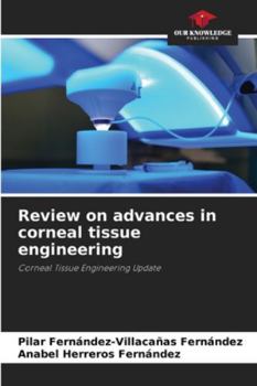 Review on advances in corneal tissue engineering