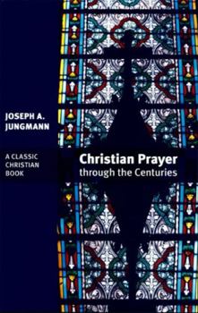 Paperback Christian Prayer Through the Centuries Book