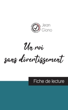 Paperback Un roi sans divertissement de Jean Giono (fiche de lecture et analyse complète de l'oeuvre) [French] Book