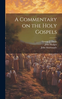 Hardcover A Commentary on the Holy Gospels Book