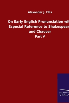 Paperback On Early English Pronunciation with Especial Reference to Shakespeare and Chaucer: Part V Book