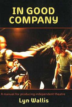 Paperback In Good Company: A Manual for Producing Independent Theatre Book