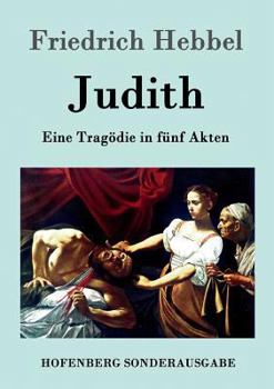 Paperback Judith: Eine Tragödie in fünf Akten [German] Book