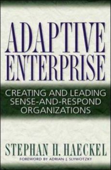 Hardcover Adaptive Enterprise: Creating and Leading Sense-And-Respond Organizations Book