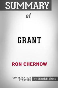Paperback Summary of Grant by Ron Chernow: Conversation Starters Book