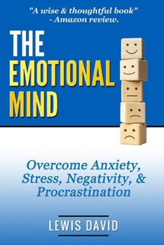 Paperback The Emotional Mind: Overcome Anxiety, Stress, Negativity, and Procrastination. Book