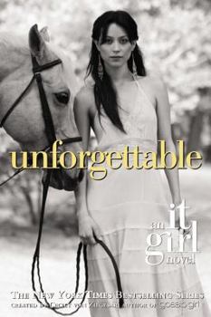 Unforgettable (It Girl, Book 4) - Book #4 of the It Girl
