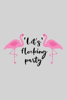 Let's flocking party: Cute Flamingo Notebook Trendy Pink Tropical Flamingo Composition Notebook for Creative Lettering or Note taking Flamingo notebook, with Line pages