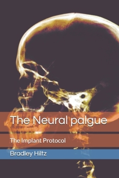 Paperback The Neural palgue: The Implant Protocol Book