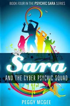 SARA and the Cyber Psychic Squad - Book #4 of the Psychic Sara