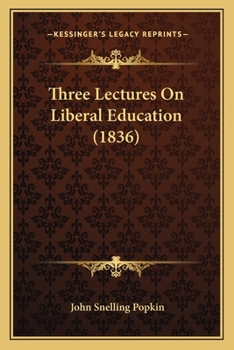 Paperback Three Lectures On Liberal Education (1836) Book