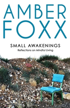 Paperback Small Awakenings: Reflections on Mindful Living Book