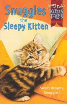 Snuggles the Sleepy Kitten (Jenny Dale's Kitten Tales) - Book  of the Kitten Friends