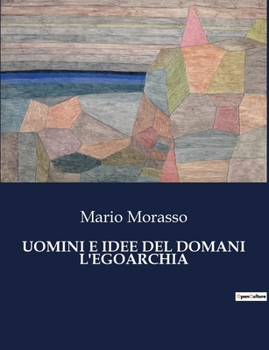 Paperback Uomini E Idee del Domani l'Egoarchia [Italian] Book