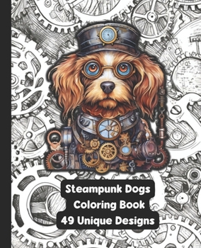 Paperback Steampunk Dogs - Adult Coloring Book - 49 Unique Designs Book