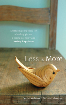 Paperback Less Is More: Embracing Simplicity for a Healthy Planet, a Caring Economy and Lasting Happiness Book