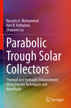 Paperback Parabolic Trough Solar Collectors: Thermal and Hydraulic Enhancement Using Passive Techniques and Nanofluids Book