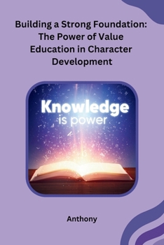 Paperback Building a Strong Foundation: The Power of Value Education in Character Development Book