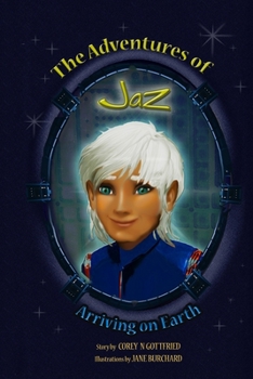 Paperback The Adventures of Jaz: Arriving on Earth Book