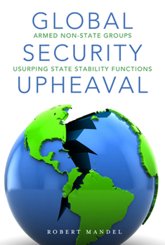 Paperback Global Security Upheaval: Armed Nonstate Groups Usurping State Stability Functions Book