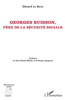 Georges Buisson: Père de la sécurité sociale (Mouvement Social Et Laïcité) (French Edition)