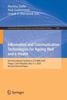 Information and Communication Technologies for Ageing Well and e-Health: 6th International Conference, ICT4AWE 2020, Prague, Czech Republic, May 3–5, ... in Computer and Information Science)