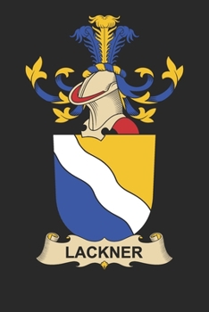 Lackner: Lackner Coat of Arms and Family Crest Notebook Journal (6 x 9 - 100 pages)