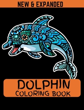 Paperback Dolphin Coloring Book (New & Expanded): Coloring Pages for Older Kids, Boys & Girls Book