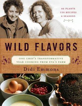 Hardcover Wild Flavors: One Chef's Transformative Year Cooking from Eva's Farm Book
