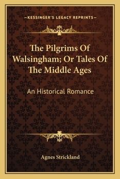 Paperback The Pilgrims Of Walsingham; Or Tales Of The Middle Ages: An Historical Romance Book