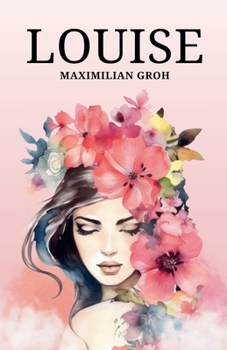 Louise. Der Duft der Liebe. (German Edition)