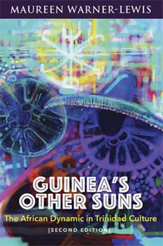 Guinea's Other Suns: The African Dynamic in Trinidad Culture