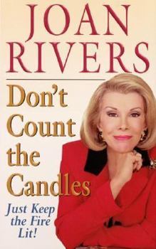Mass Market Paperback Don't Count the Candles: Just Keep the Fire Lit! Book