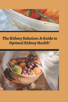 Paperback The Kidney Solution: : A Guide to Optimal Kidney Health" Book