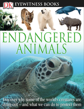 Hardcover DK Eyewitness Books: Endangered Animals: Discover Why Some of the World's Creatures Are Dying Out [With CDROM] Book
