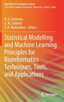 Hardcover Statistical Modelling and Machine Learning Principles for Bioinformatics Techniques, Tools, and Applications Book