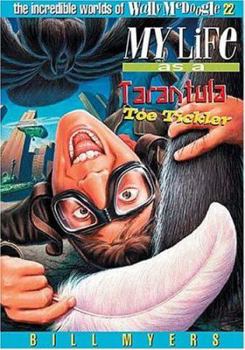 My Life As a Tarantula Toe Tickler (The Incredible Worlds of Wally McDoogle #22) - Book #22 of the Incredible Worlds of Wally McDoogle